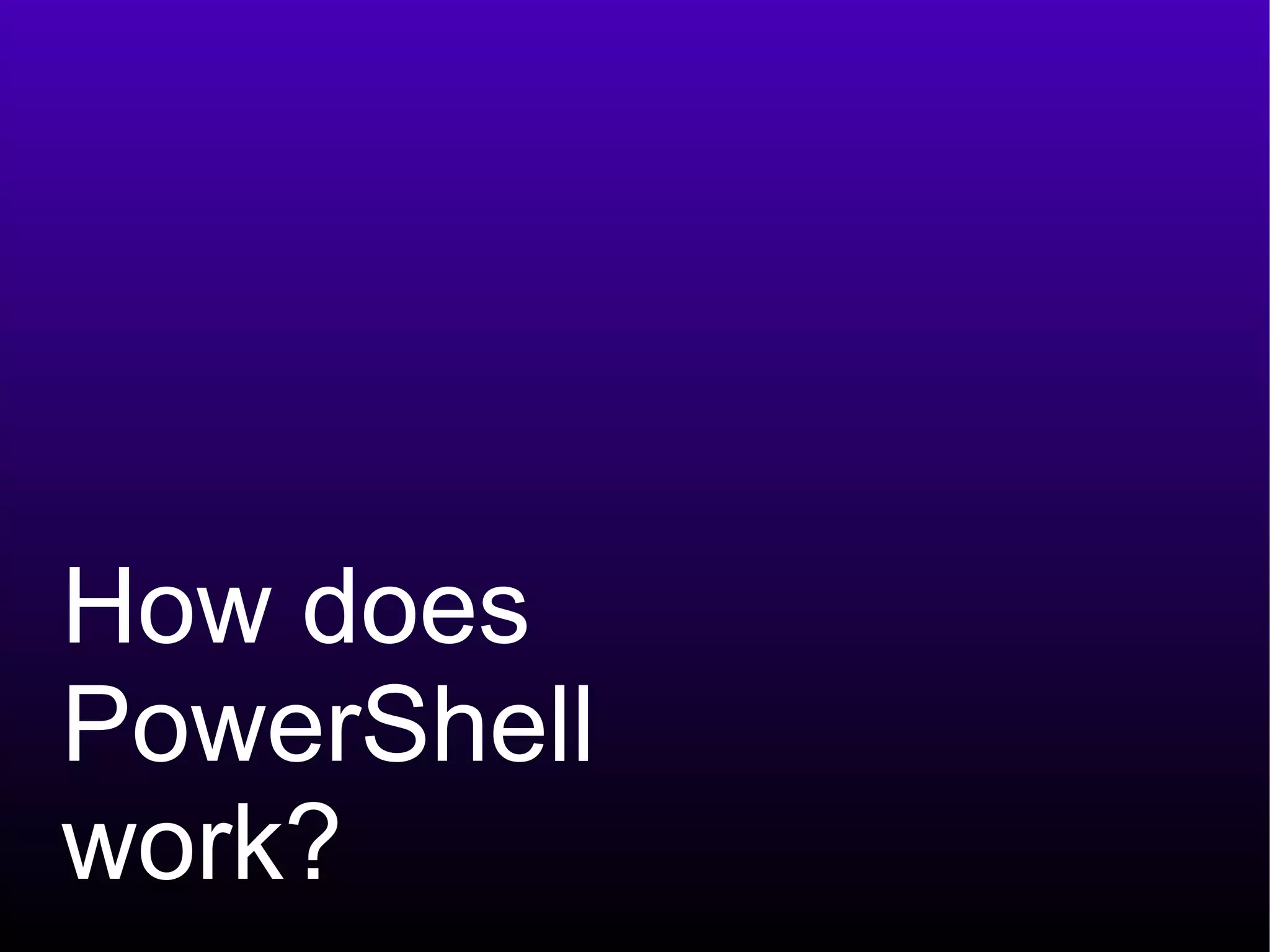 How does PowerShell  work? 