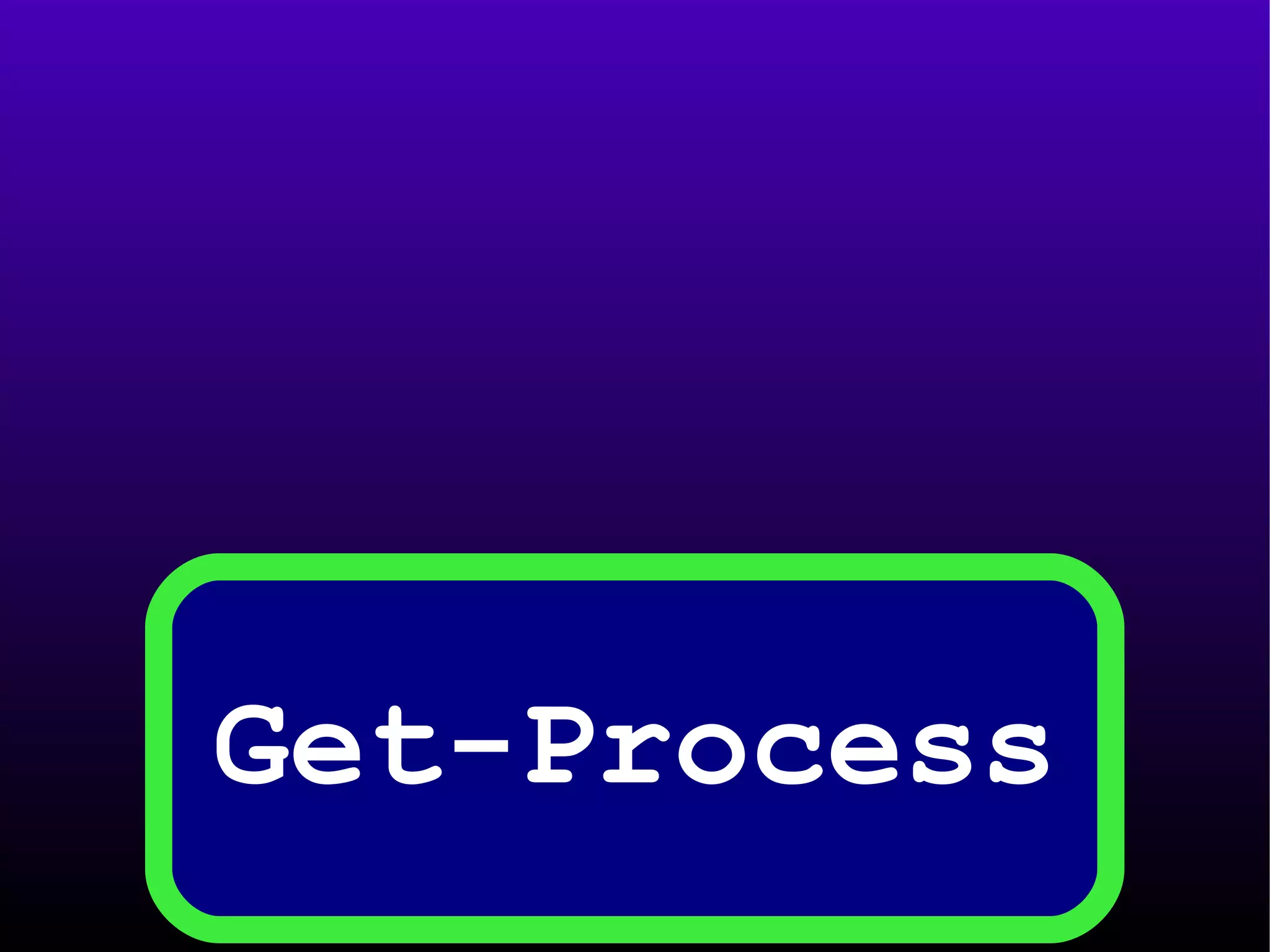 Get-Process 