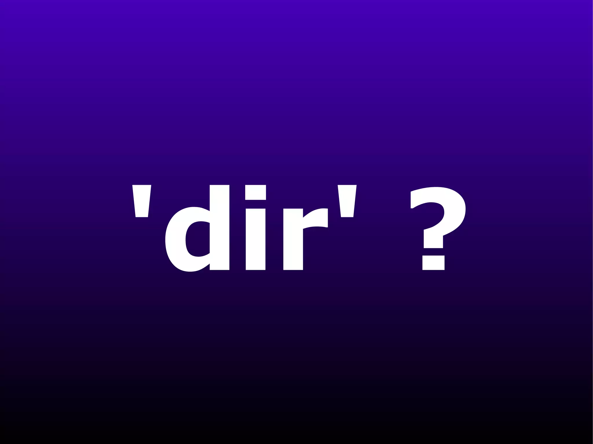 'dir' ? 