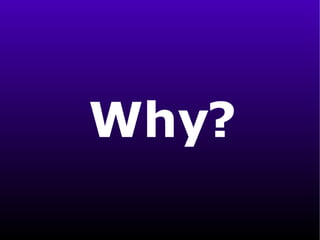 Why? 