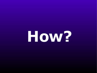 How? 