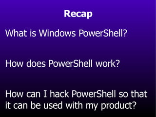 What is Windows PowerShell? How does PowerShell work? How can I hack PowerShell so that  it can be used with my product? R...