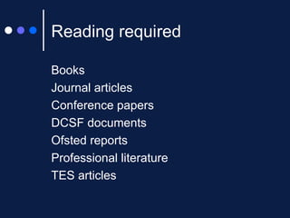 Reading required Books  Journal articles Conference papers DCSF documents Ofsted reports Professional literature TES articles 