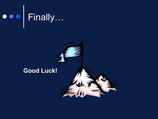 Finally… Good Luck! 