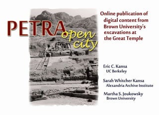 Petra Open City Eric C. Kansa Executive Director, ISD Program, School of Information, UC Berkeley 