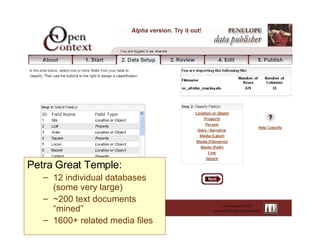 Penelope 2 Petra Great Temple: 12 individual databases (some very large) ~200 text documents “mined” 1600+ related media files 