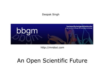 Deepak Singh http://mndoci.com An Open Scientific Future 