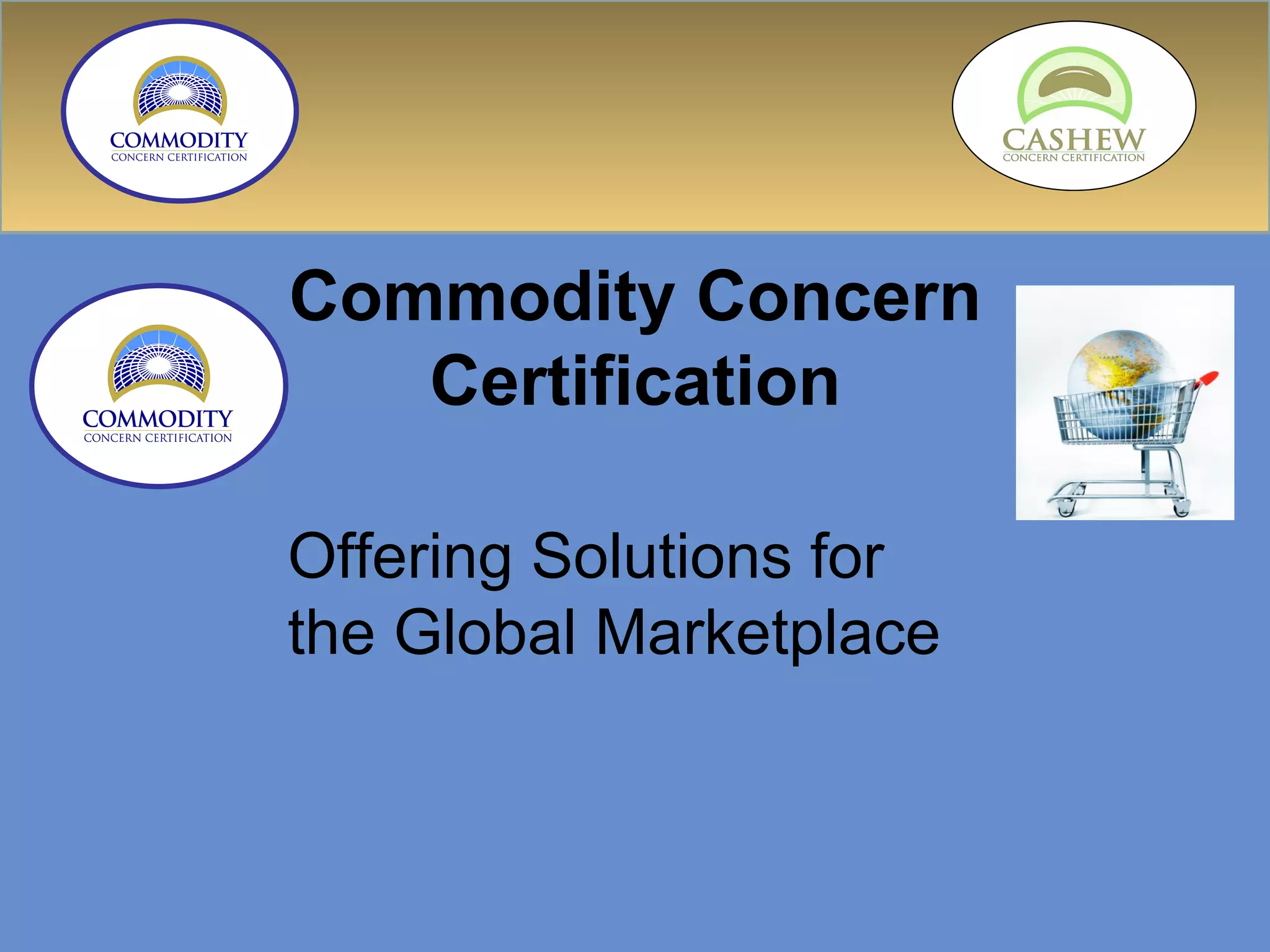 Commodity Concern Certification Offering Solutions for the Global Marketplace 