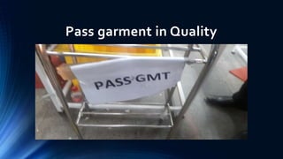 Pass garment in Quality
 
