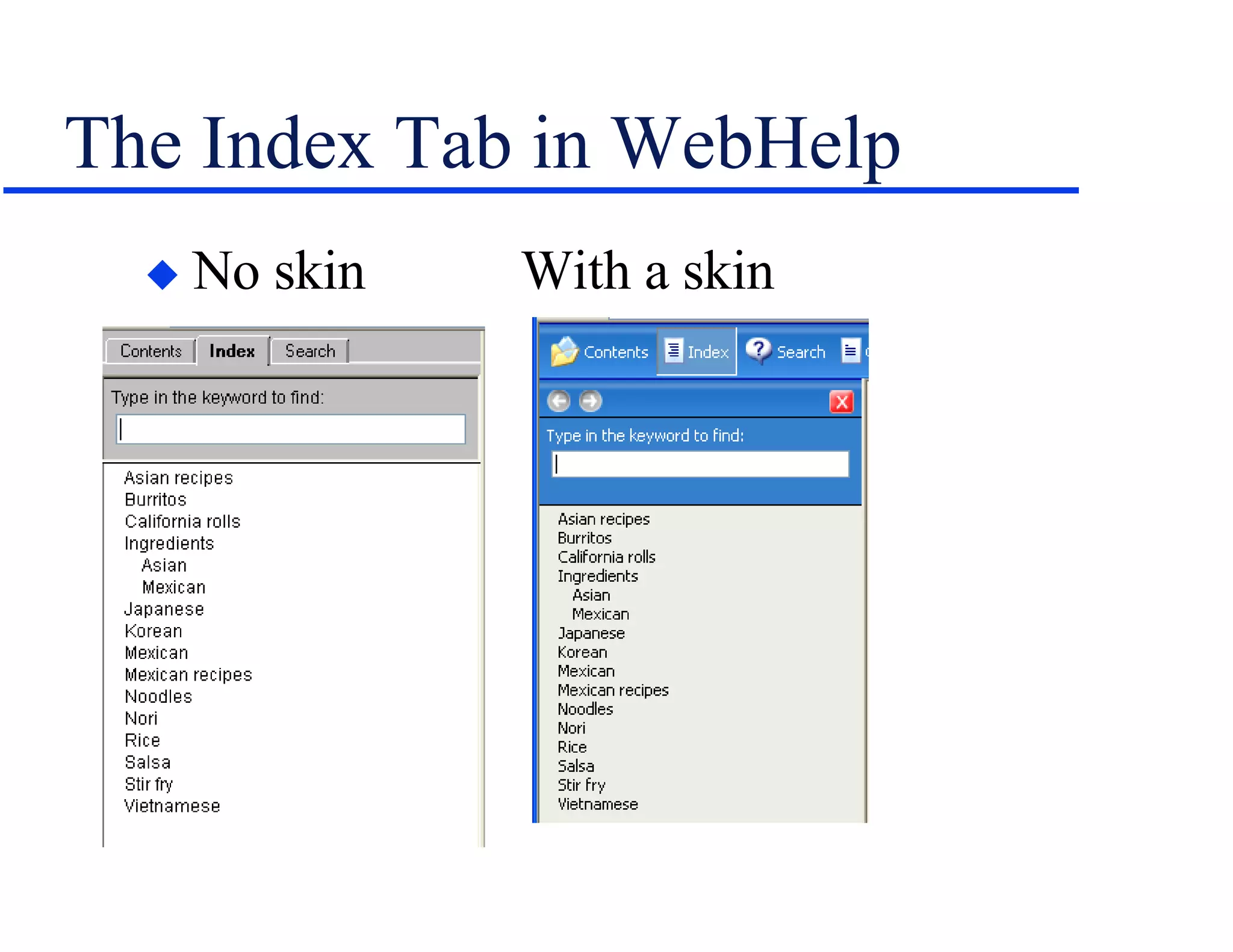 The Index Tab in WebHelp No skin With a skin 