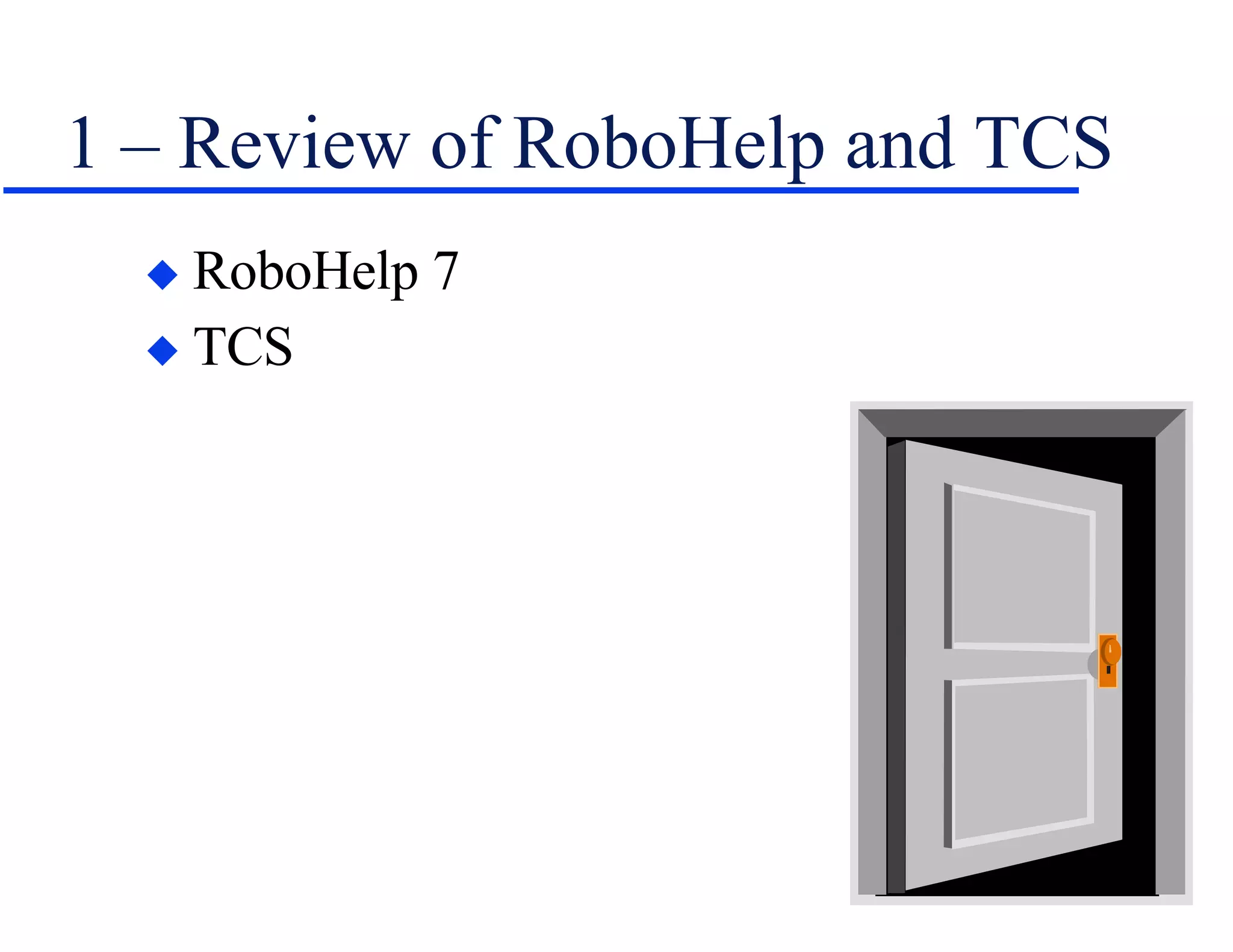 1 – Review of RoboHelp and TCS RoboHelp 7 TCS 