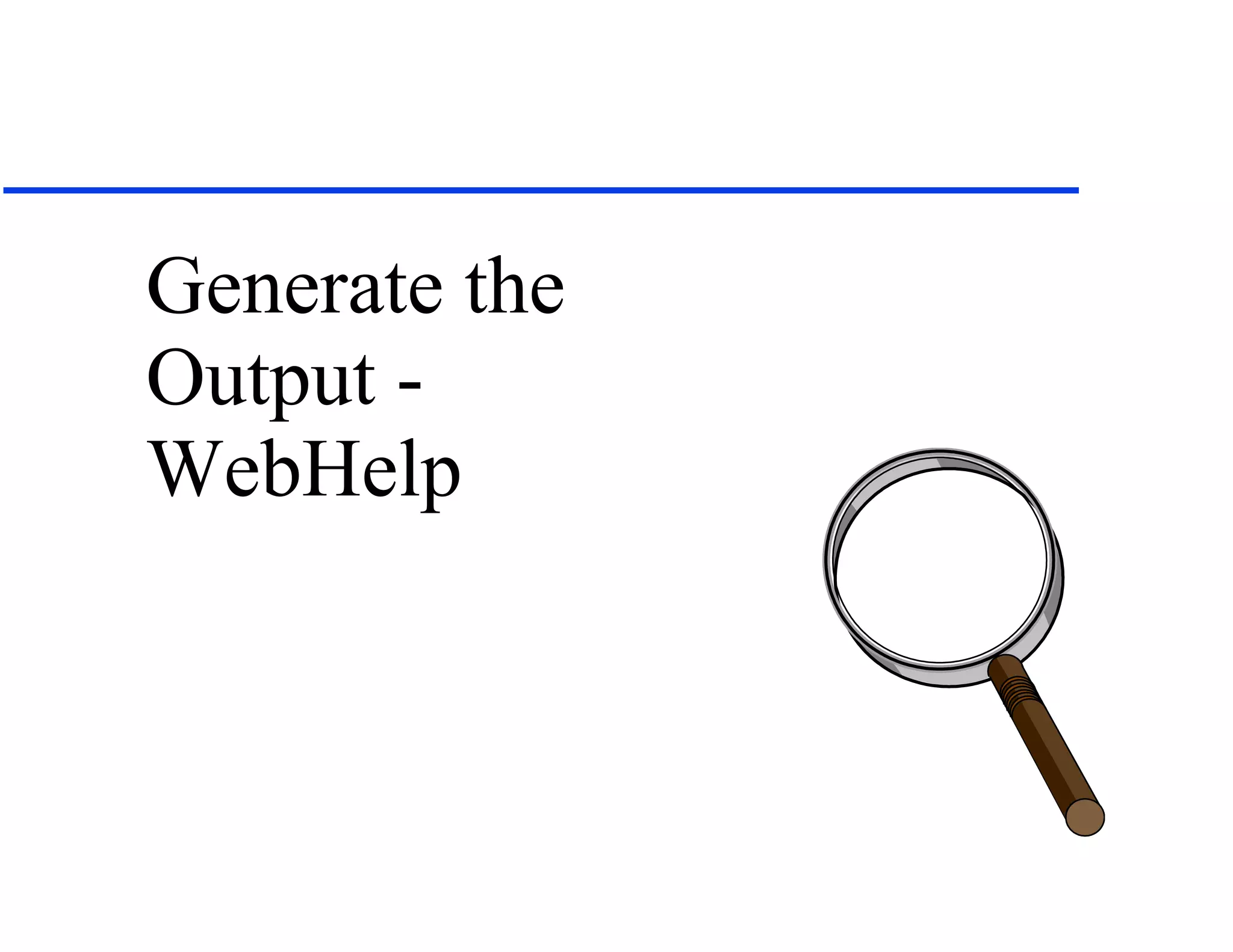 Generate the Output - WebHelp 