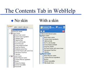 The Contents Tab in WebHelp No skin With a skin 