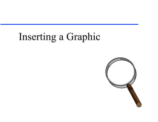Inserting a Graphic 