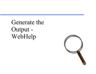 Generate the Output - WebHelp 