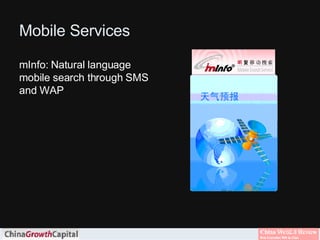 Mobile Services

mInfo: Natural language
mobile search through SMS
and WAP