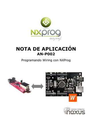 NOTA DE APLICACIÓN
          AN-P002
 Programando Wiring con NXProg
 