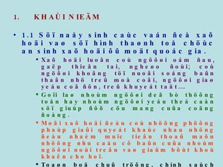 KHAÙI NIEÄM 1.1 Söï naåy sinh caùc vaán ñeà xaõ hoäi vaø söï hình thaønh toå chöùc an sinh xaõ hoäi ôû moät quoác gia. Xaõ hoäi luoân coù ngöôøi oám ñau, gaëp thieân tai, ngheøo ñoùi; coù ngöôøi khoâng töï nuoâi soáng baûn thaân nhö treû moà coâi, ngöôøi giaø yeáu coâ ñôn, treû khuyeát taät…. Goïi laø nhoùm ngöôøi deã bò thöông toån hay nhoùm ngöôøi yeáu theá caàn söï giuùp ñôõ cöu mang cuûa coäng ñoàng. Moãi xaõ hoäi ñeàu coù nhöõng phöông phaùp giaûi quyeát khaùc nhau nhöng ñeàu nhaém muïc tieâu thoaû maõn nhöõng nhu caàu cô baûn cuûa nhoùm ngöôøi noùi treân vaø giaûm bôùt khoù khaên cho hoï. Toaøn boä chuû tröông, chính saùch vaø bieän phaùp toå chöùc thöïc hieän hình thaønh neân  heä thoáng an sinh xaõ hoäi. Ôû phöông Taây : Nöôùc Anh : naêm 1601 : Ñaïo luaät Elizabeth (coøn goïi laø Ñaïo luaät cho ngöôøi ngheøo) : taïo vieäc laøm cho ngöôøi thaát nghieäp, môû nhaø döôõng laõo cho ngöôøi giaø vaø nhöõng ngöôøi khuyeát taät khoâng coøn khaû naêng lao ñoäng, baûo trôï treû moà coâi… 