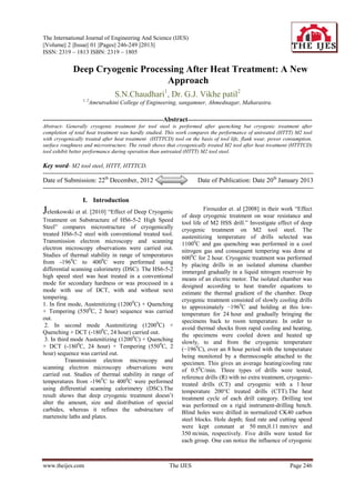 The International Journal of Engineering And Science (IJES)
||Volume|| 2 ||Issue|| 01 ||Pages|| 246-249 ||2013||
ISSN: 2319 – 1813 ISBN: 2319 – 1805


              Deep Cryogenic Processing After Heat Treatment: A New
                                    Approach
                                     S.N.Chaudhari1, Dr. G.J. Vikhe patil2
                    1, 2
                       Amrutvahini College of Engineering, sangamner, Ahmednagar, Maharastra.

------------------------------------------------------------Abstract--------------------------------------------------------------
Abstract- Generally cryogenic treatment for tool steel is performed after quenching but cryogenic treatment after
completion of total heat treatment was hardly studied. This work compares the performance of untreated (HTTT) M2 tool
with cryogenically treated after heat treatment (HTTTCD) tool on the basis of tool life, flank wear, power consumption,
surface roughness and microstructure. The result shows that cryogenically treated M2 tool after heat treatment (HTTTCD)
tool exhibit better performance during operation than untreated (HTTT) M2 tool steel.

Key word- M2 tool steel, HTTT, HTTTCD.
--------------------------------------------------------------------------------------------------------------------------------------------
Date of Submission: 22th December, 2012                                         Date of Publication: Date 20th January 2013
--------------------------------------------------------------------------------------------------------------------------------------------

                    I. Introduction
                                                                                 Firouzdor et. al [2008] in their work “Effect
Jelenkowski et al. [2010] “Effect of Deep Cryogenic                    of deep cryogenic treatment on wear resistance and
Treatment on Substructure of HS6-5-2 High Speed                        tool life of M2 HSS drill.” Investigate effect of deep
Steel” compares microstructure of cryogenically                        cryogenic treatment on M2 tool steel. The
treated HS6-5-2 steel with conventional treated tool.                  austenitizing temperature of drills selected was
Transmission electron microscopy and scanning                          11000C and gas quenching was performed in a cool
electron microscopy observations were carried out.                     nitrogen gas and consequent tempering was done at
Studies of thermal stability in range of temperatures                  6000C for 2 hour. Cryogenic treatment was performed
from -1960C to 4000C were performed using                              by placing drills in an isolated alumina chamber
differential scanning calorimetry (DSC). The HS6-5-2                   immerged gradually in a liquid nitrogen reservoir by
high speed steel was heat treated in a conventional                    means of an electric motor. The isolated chamber was
mode for secondary hardness or was processed in a                      designed according to heat transfer equations to
mode with use of DCT, with and without next                            estimate the thermal gradient of the chamber. Deep
tempering.                                                             cryogenic treatment consisted of slowly cooling drills
1. In first mode, Austenitizing (12000C) + Quenching                   to approximately −1960C and holding at this low-
+ Tempering (5500C, 2 hour) sequence was carried                       temperature for 24 hour and gradually bringing the
out.                                                                   specimens back to room temperature. In order to
 2. In second mode Austenitizing (12000C) +                            avoid thermal shocks from rapid cooling and heating,
Quenching + DCT (-1800C, 24 hour) carried out.                         the specimens were cooled down and heated up
 3. In third mode Austenitizing (12000C) + Quenching                   slowly, to and from the cryogenic temperature
+ DCT (-1800C, 24 hour) + Tempering (5500C, 2                          (−1960C), over an 8 hour period with the temperature
hour) sequence was carried out.                                        being monitored by a thermocouple attached to the
          Transmission electron microscopy and                         specimen. This gives an average heating/cooling rate
scanning electron microscopy observations were                         of 0.50C/min. Three types of drills were tested,
carried out. Studies of thermal stability in range of                  reference drills (R) with no extra treatment, cryogenic-
temperatures from -1960C to 4000C were performed                       treated drills (CT) and cryogenic with a 1 hour
using differential scanning calorimetry (DSC).The                      temperature 200°C treated drills (CTT).The heat
result shows that deep cryogenic treatment doesn’t                     treatment cycle of each drill category. Drilling test
alter the amount, size and distribution of special                     was performed on a rigid instrument-drilling bench.
carbides, whereas it refines the substructure of                       Blind holes were drilled in normalized CK40 carbon
martensite laths and plates.                                           steel blocks. Hole depth; feed rate and cutting speed
                                                                       were kept constant at 50 mm,0.11 mm/rev and
                                                                       350 m/min, respectively. Five drills were tested for
                                                                       each group. One can notice the influence of cryogenic



www.theijes.com                                                  The IJES                                                      Page 246
 