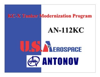 KC-X Tanker Modernization Program


               AN-112KC
 