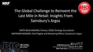 The Global Challenge to Reinvent the
Last Mile in Retail: Insights From
Sainsbury’s Argos
ANITA BALCHANDANI, Partner, OC&C Strategy Consultants
BERTRAND BODSON, Chief Digital and Marketing Officer, Sainsbury's Argos
 