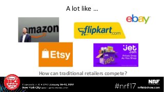A lot like …
How can traditional retailers compete?
 