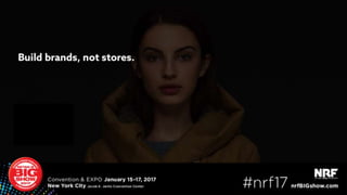 #LOVETHESTORE
WHEN YOU DO DIGITAL RIGHT#nrf17 I nrfBIGshow.com
 