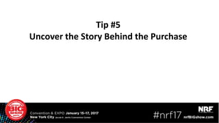 Tip #5
Uncover the Story Behind the Purchase
 