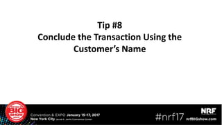 Tip #8
Conclude the Transaction Using the
Customer’s Name
 