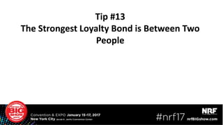Tip #13
The Strongest Loyalty Bond is Between Two
People
 