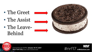 • The Greet
• The Assist
• The Leave-
Behind
 