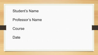 Student’s Name
Professor’s Name
Course
Date
 