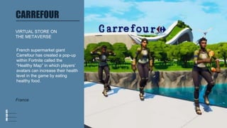 CARREFOUR
French supermarket giant
Carrefour has created a pop-up
within Fortnite called the
“Healthy Map” in which player...