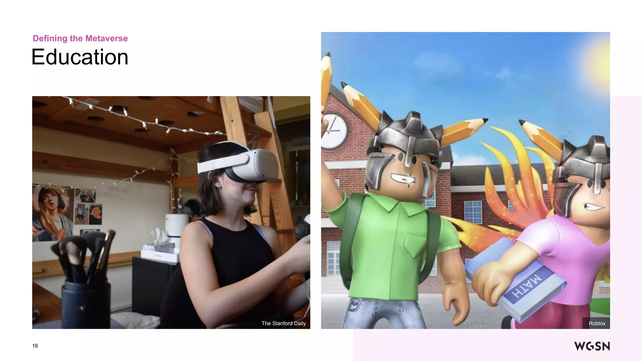 16
Education
Defining the Metaverse
Roblox
The Stanford Daily
 
