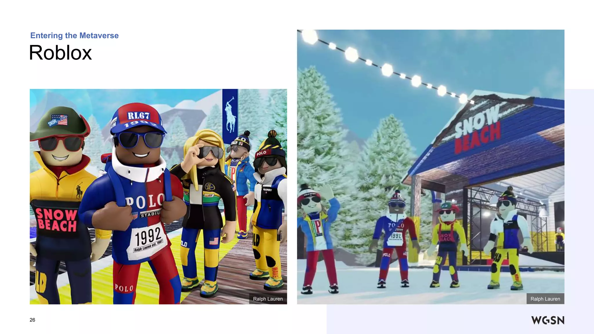 26
Roblox
Entering the Metaverse
Ralph Lauren Ralph Lauren
 