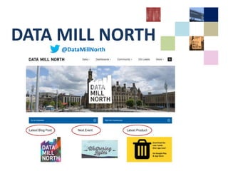 DATA MILL NORTH
@DataMillNorth
 