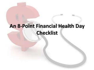 An 8-Point Financial Health Day
Checklist
 