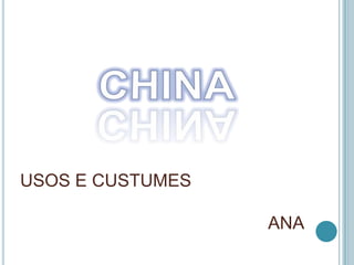 CHINA USOS E CUSTUMES							ANA 