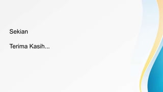 Sekian
Terima Kasih...
 