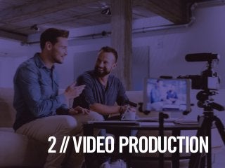 5© Copyright 2019 by the Association of National Advertisers, Inc. All rights reserved.
2//VIDEOPRODUCTION
 