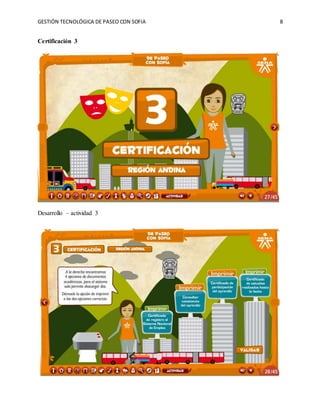 GESTIÓN TECNOLÓGICA DE PASEO CON SOFIA 8
Certificación 3
Desarrollo – actividad 3
 