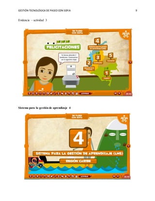 GESTIÓN TECNOLÓGICA DE PASEO CON SOFIA 9
Evidencia – actividad 3
Sistema para la gestión de aprendizaje 4
 