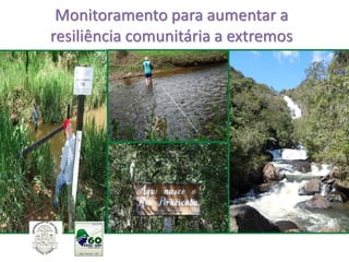 Monitoramento para aumentar a
resiliência comunitária a extremos
 