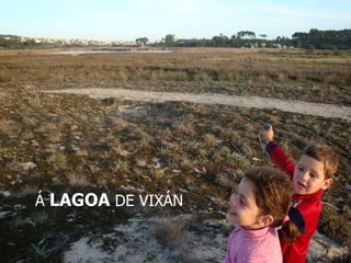 Á  LAGOA  DE VIXÁN 