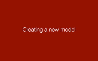Creating a new model 
 