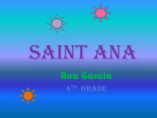 Saint ANA Ana Garcia 4th  grade 