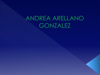 ANDREA ARELLANO
GONZALEZ
 