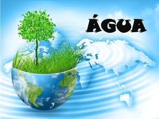 ÁGUAÁGUA
 