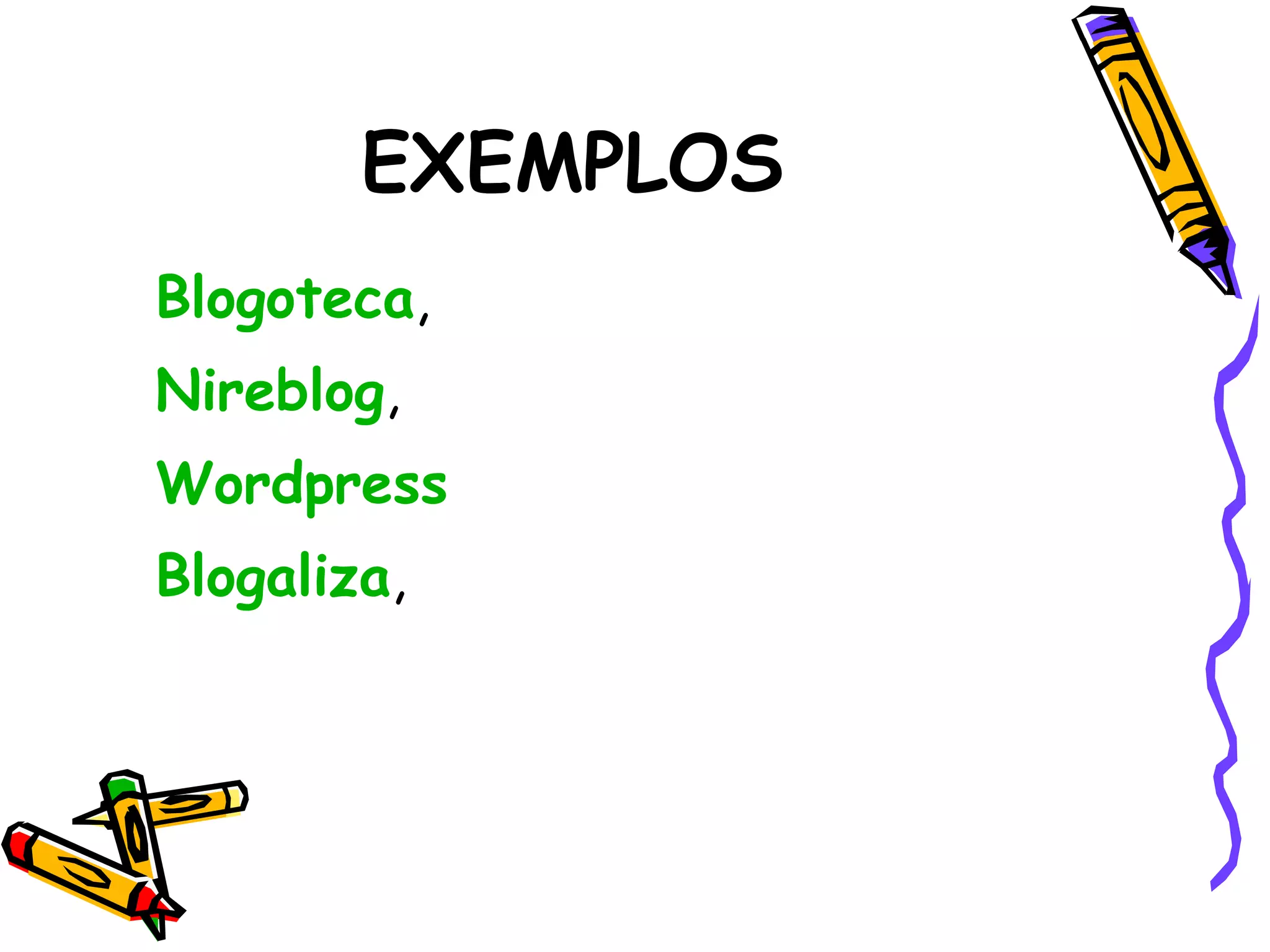 EXEMPLOS Blogoteca ,  Nireblog ,  Wordpress   Blogaliza ,  