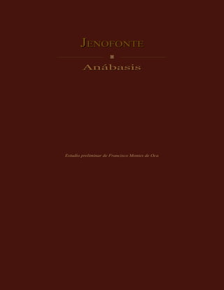 JENOFONTE
                     ◙
        Anábasis




Estudio preliminar de Francisco Montes de Oca
 